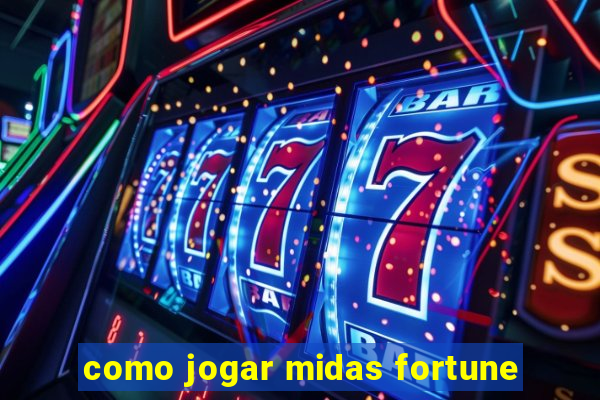 como jogar midas fortune